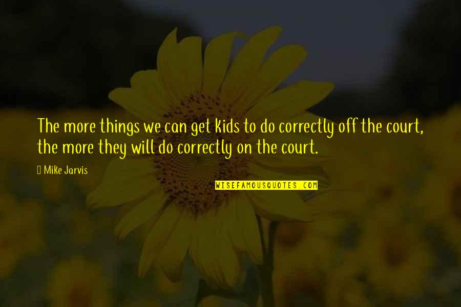 Basketball Coaching Quotes By Mike Jarvis: The more things we can get kids to Basketball Coaching Quotes By Mike Jarvis: The more things we can get kids to