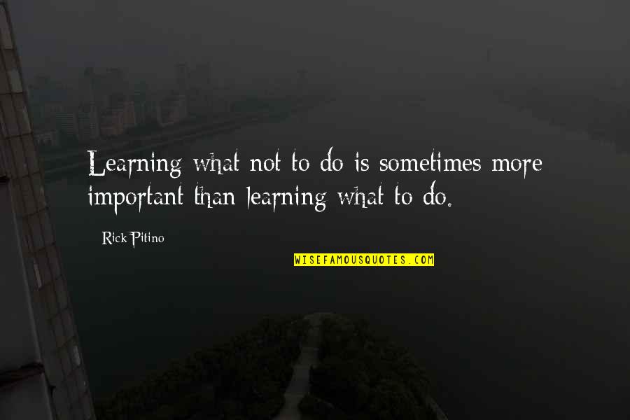 Basketball Coaching Quotes By Rick Pitino: Learning what not to do is sometimes more