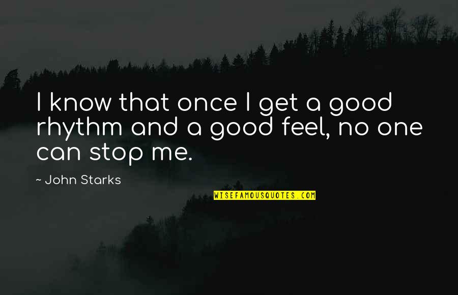 Basketball Confidence Quotes By John Starks: I know that once I get a good