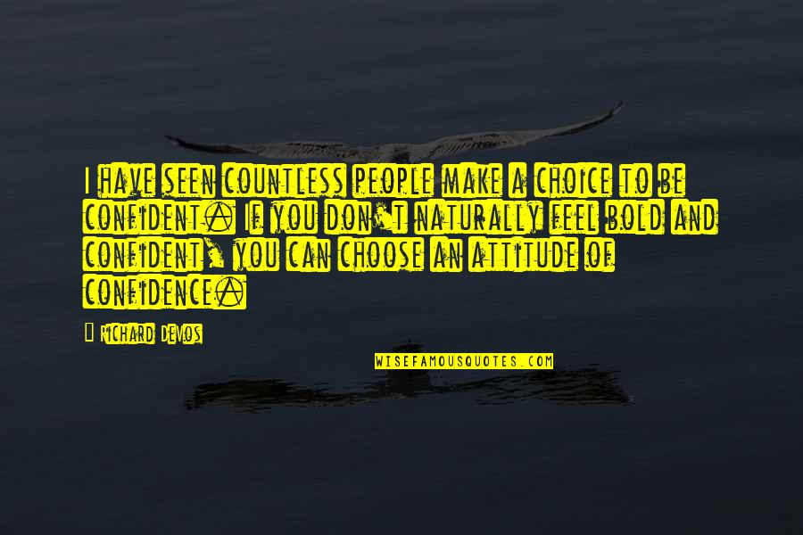 Basketball Confidence Quotes By Richard DeVos: I have seen countless people make a choice Basketball Confidence Quotes By Richard DeVos: I have seen countless people make a choice