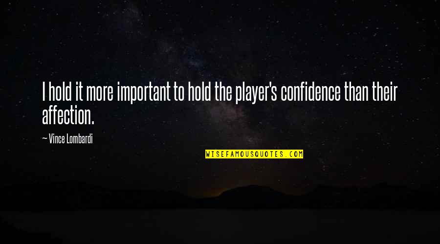 Basketball Confidence Quotes By Vince Lombardi: I hold it more important to hold the