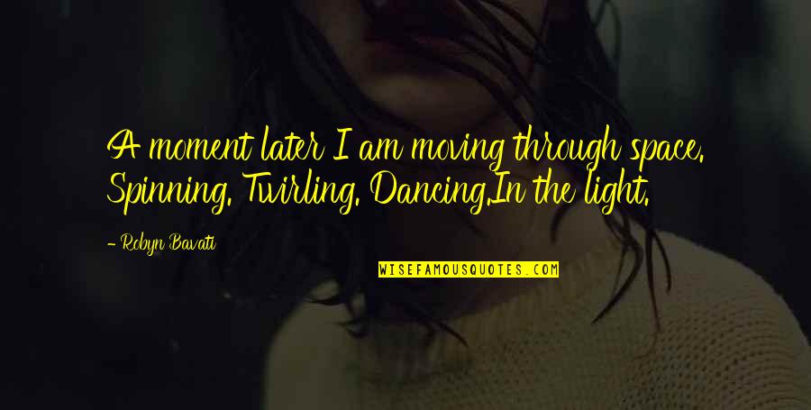 Basketball Courts Quotes By Robyn Bavati: A moment later I am moving through space.