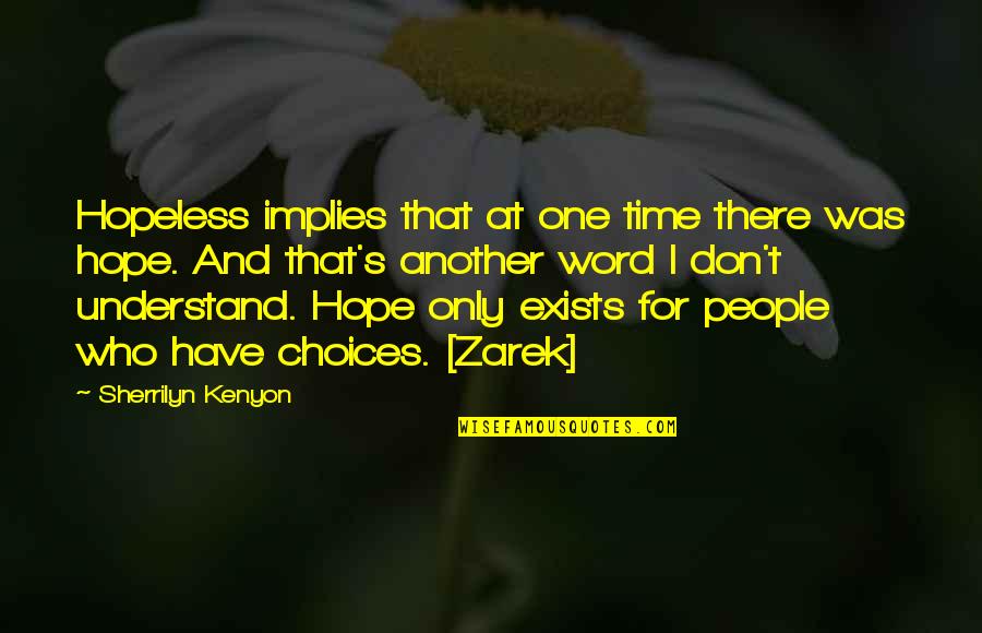 Basketball Courts Quotes By Sherrilyn Kenyon: Hopeless implies that at one time there was Basketball Courts Quotes By Sherrilyn Kenyon: Hopeless implies that at one time there was