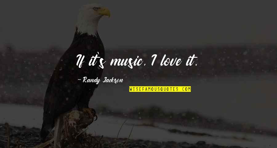 Basketball Game Loss Quotes By Randy Jackson: If it's music, I love it. Basketball Game Loss Quotes By Randy Jackson: If it's music, I love it.