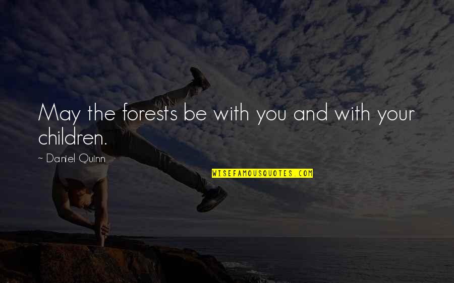 Basketball Inspiring Quotes By Daniel Quinn: May the forests be with you and with