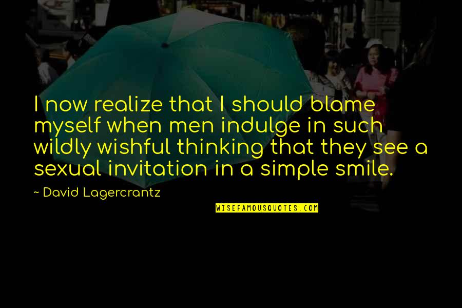 Basketball Inspiring Quotes By David Lagercrantz: I now realize that I should blame myself