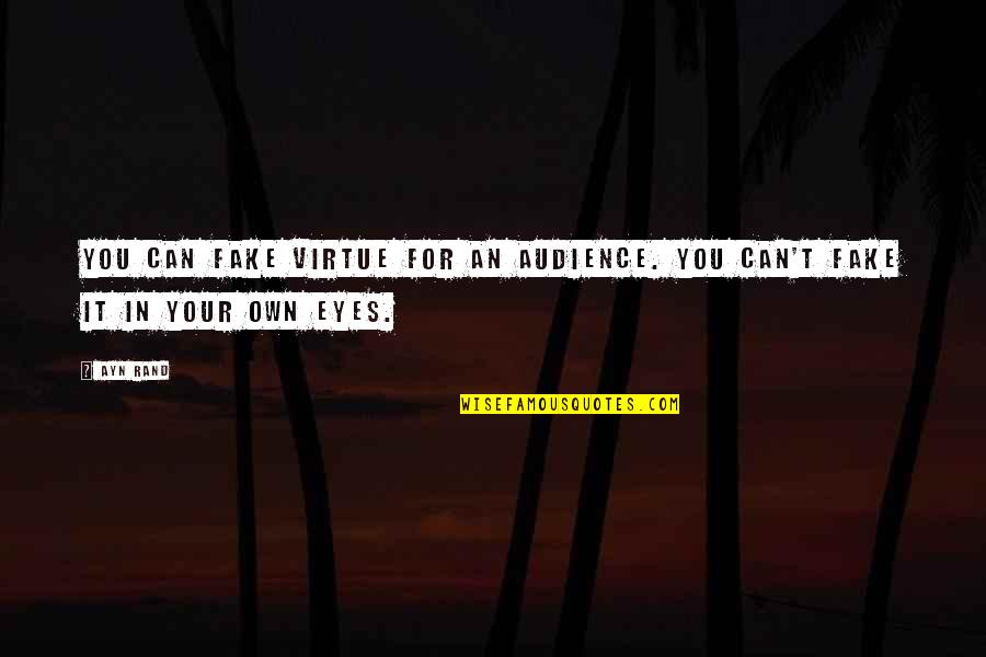 Basketball Jersey Number Quotes By Ayn Rand: You can fake virtue for an audience. You