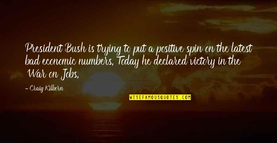 Basketball Players Tagalog Quotes By Craig Kilborn: President Bush is trying to put a positive