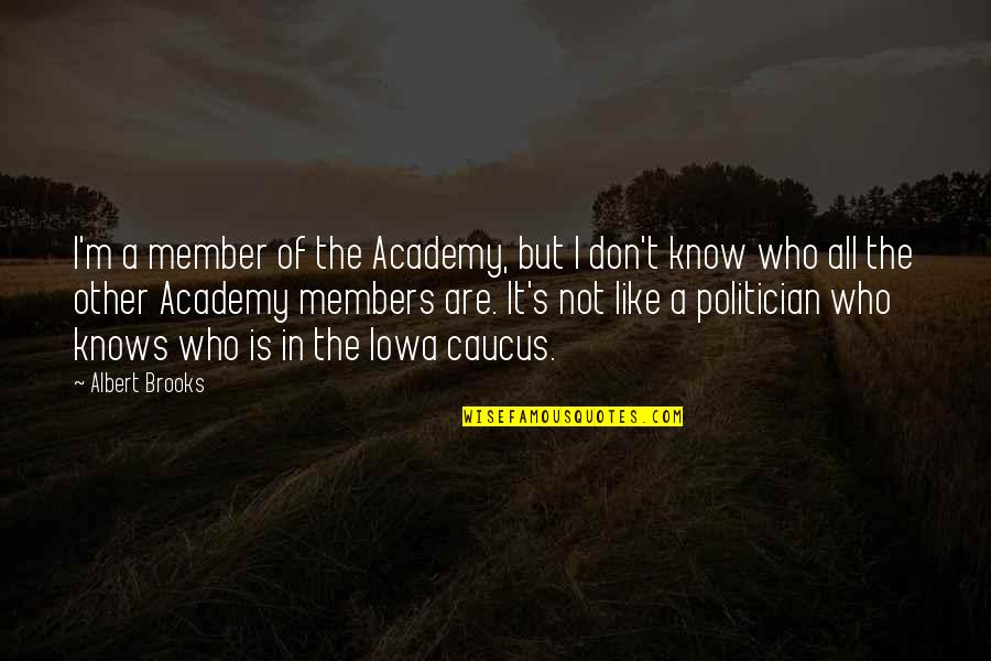 Basketball Practise Quotes By Albert Brooks: I'm a member of the Academy, but I