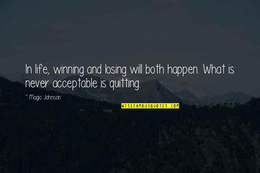 Basketball Quitting Quotes By Magic Johnson: In life, winning and losing will both happen.