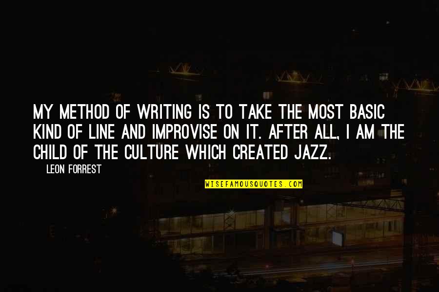 Basketball Quote Quotes By Leon Forrest: My method of writing is to take the Basketball Quote Quotes By Leon Forrest: My method of writing is to take the