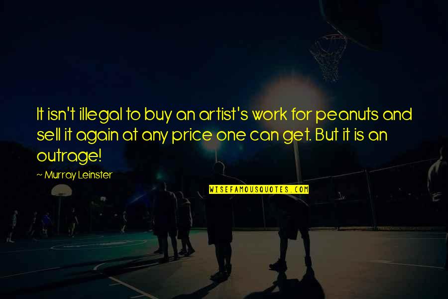 Basketball Quote Quotes By Murray Leinster: It isn't illegal to buy an artist's work Basketball Quote Quotes By Murray Leinster: It isn't illegal to buy an artist's work
