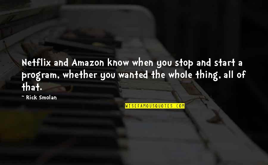 Basketball Referees Quotes By Rick Smolan: Netflix and Amazon know when you stop and