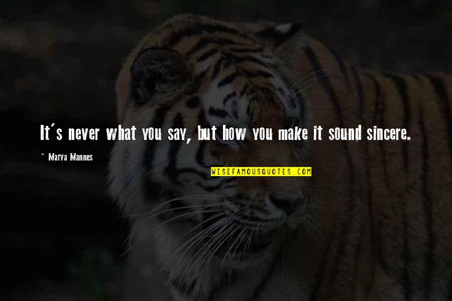 Basketball Role Player Quotes By Marya Mannes: It's never what you say, but how you Basketball Role Player Quotes By Marya Mannes: It's never what you say, but how you