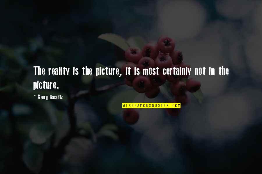 Basketball Teamwork Inspirational Quotes By Georg Baselitz: The reality is the picture, it is most Basketball Teamwork Inspirational Quotes By Georg Baselitz: The reality is the picture, it is most