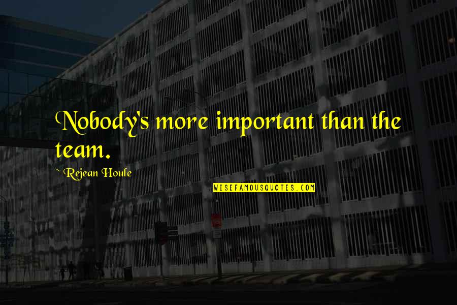 Basketball Teamwork Motivational Quotes By Rejean Houle: Nobody's more important than the team. Basketball Teamwork Motivational Quotes By Rejean Houle: Nobody's more important than the team.