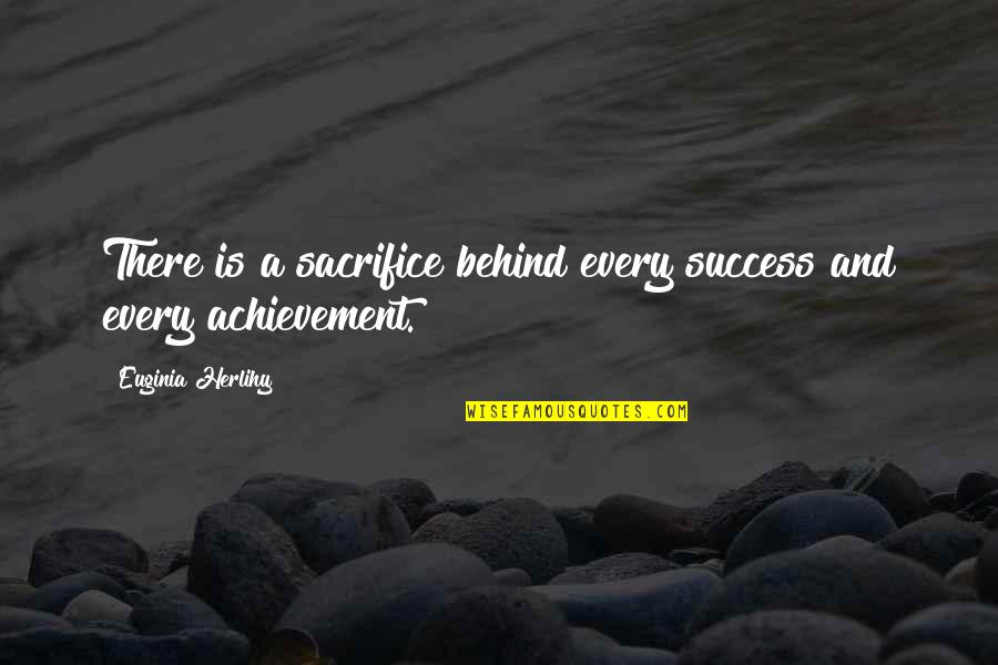 Basketball Training Quotes By Euginia Herlihy: There is a sacrifice behind every success and