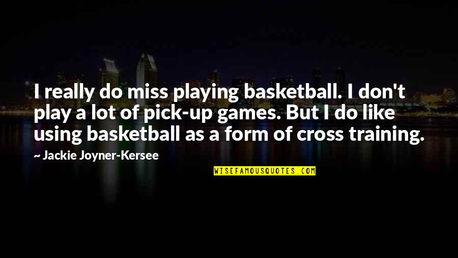 Basketball Training Quotes By Jackie Joyner-Kersee: I really do miss playing basketball. I don't