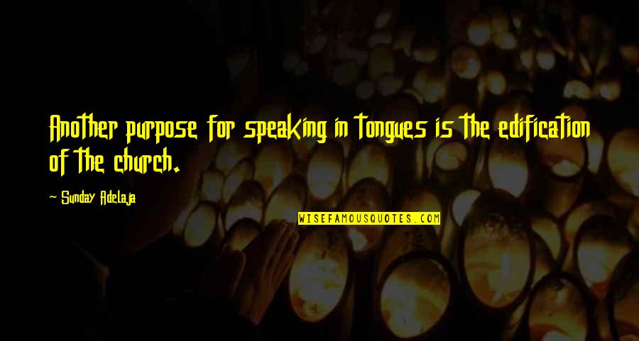 Basketball Trash Talk Quotes By Sunday Adelaja: Another purpose for speaking in tongues is the