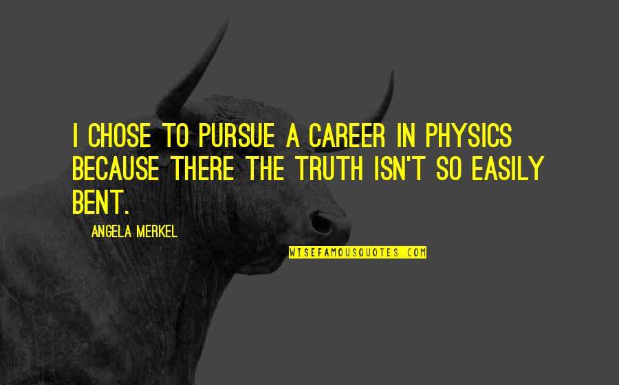 Basketball Tryouts Quotes By Angela Merkel: I chose to pursue a career in physics