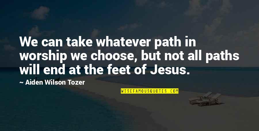 Basketballer Archibald Quotes By Aiden Wilson Tozer: We can take whatever path in worship we Basketballer Archibald Quotes By Aiden Wilson Tozer: We can take whatever path in worship we