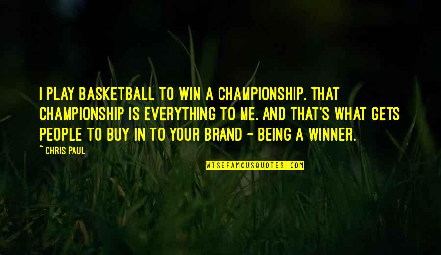 Basketball's Quotes By Chris Paul: I play basketball to win a championship. That