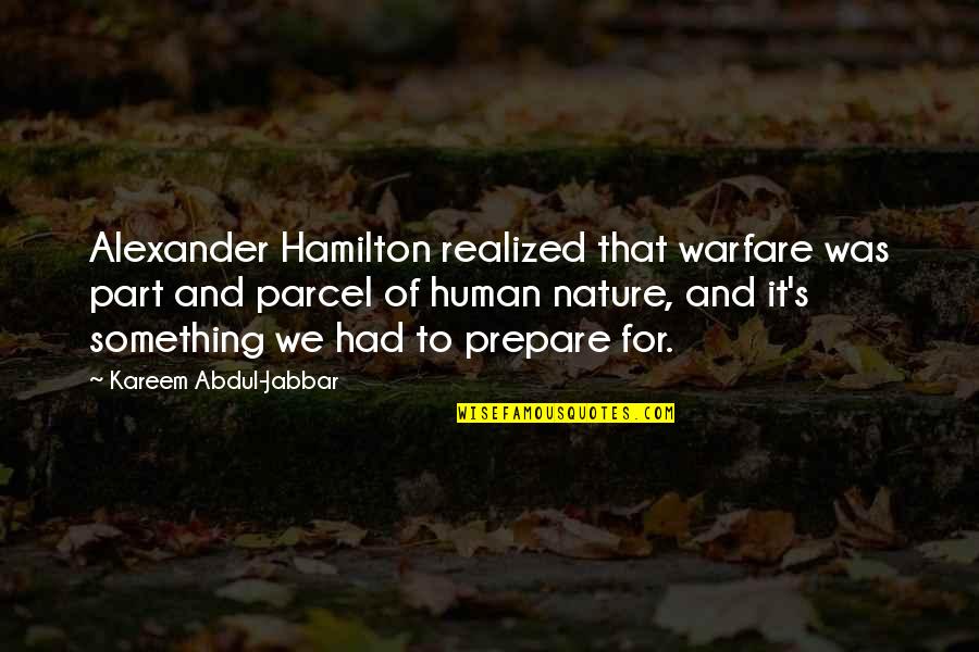 Basketball's Quotes By Kareem Abdul-Jabbar: Alexander Hamilton realized that warfare was part and