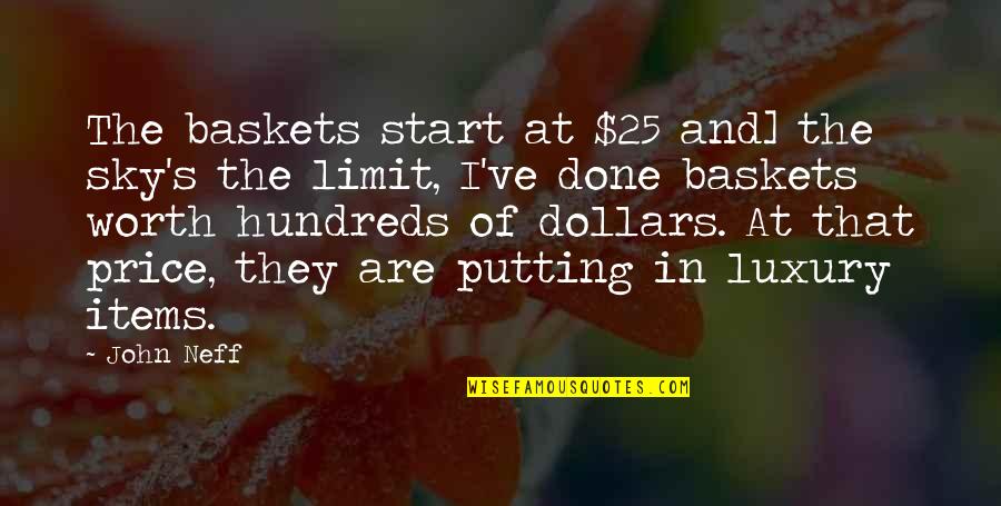 Baskets Quotes By John Neff: The baskets start at $25 and] the sky's