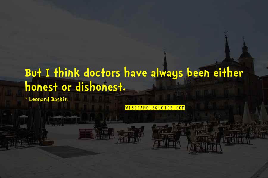 Baskin Quotes By Leonard Baskin: But I think doctors have always been either