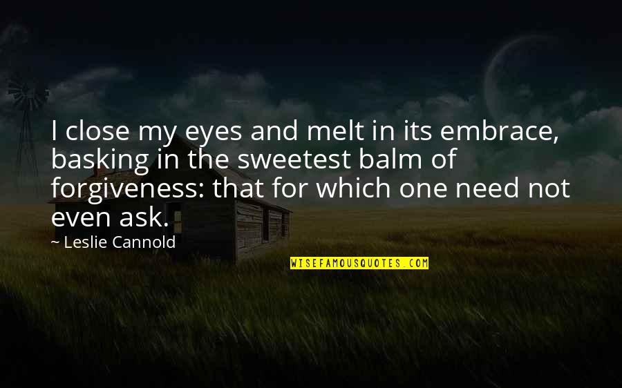 Basking Quotes By Leslie Cannold: I close my eyes and melt in its