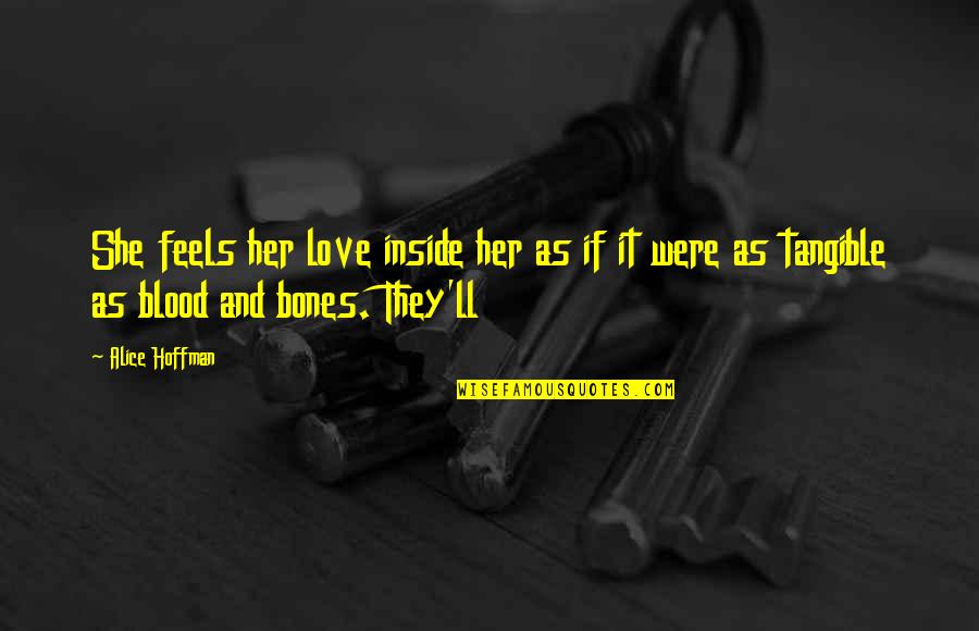 Basma K Quotes By Alice Hoffman: She feels her love inside her as if