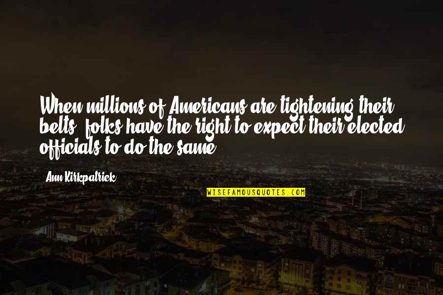 Basmah Bani Quotes By Ann Kirkpatrick: When millions of Americans are tightening their belts,