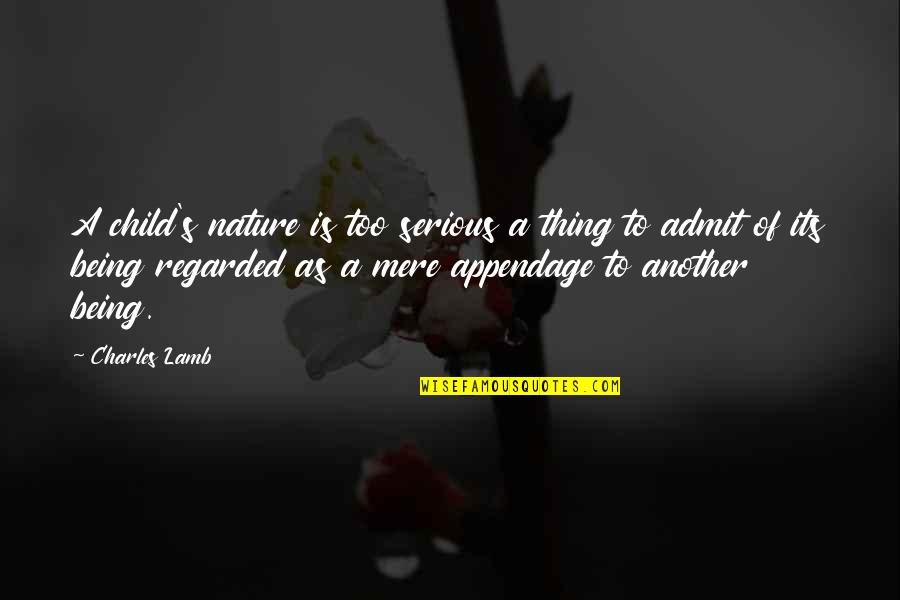 Basmah Video Quotes By Charles Lamb: A child's nature is too serious a thing Basmah Video Quotes By Charles Lamb: A child's nature is too serious a thing