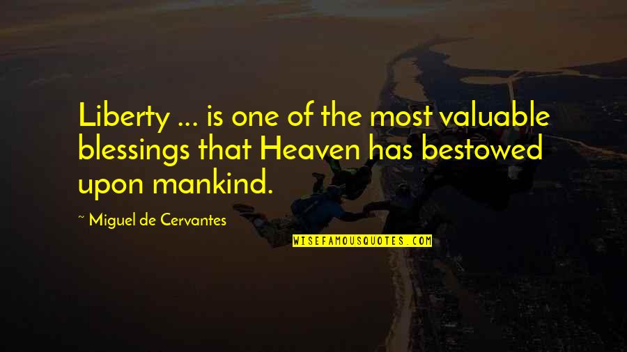 Basmah Video Quotes By Miguel De Cervantes: Liberty ... is one of the most valuable Basmah Video Quotes By Miguel De Cervantes: Liberty ... is one of the most valuable