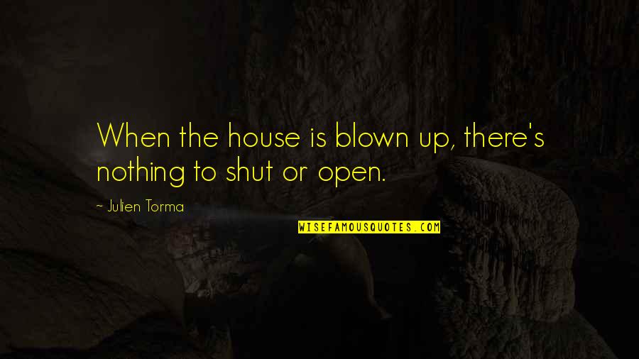 Basman Beach Quotes By Julien Torma: When the house is blown up, there's nothing Basman Beach Quotes By Julien Torma: When the house is blown up, there's nothing