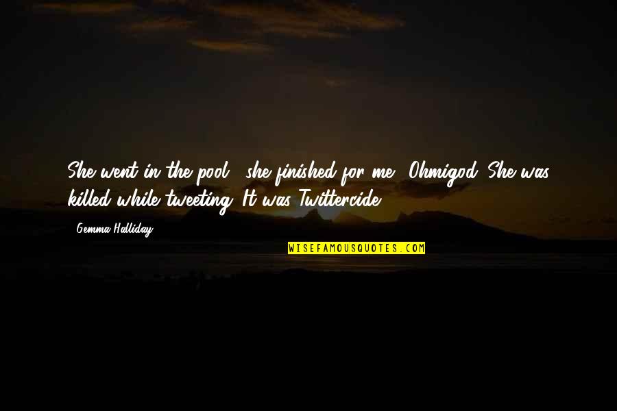 Basmele Padurii Quotes By Gemma Halliday: She went in the pool," she finished for
