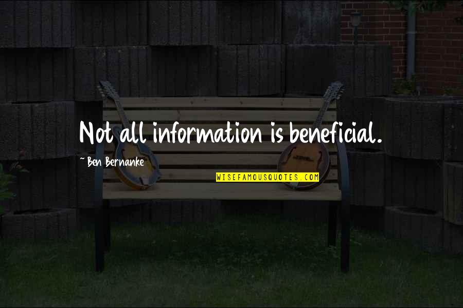 Basne Za Quotes By Ben Bernanke: Not all information is beneficial.