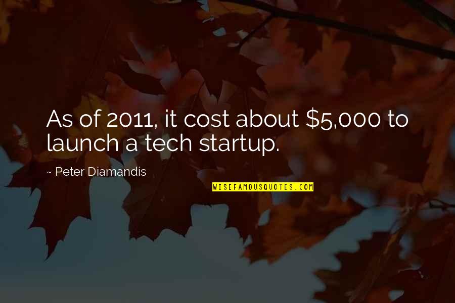 Basne Za Quotes By Peter Diamandis: As of 2011, it cost about $5,000 to