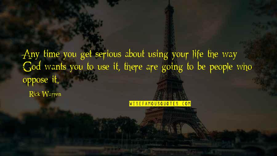 Basnicki Smutne Quotes By Rick Warren: Any time you get serious about using your Basnicki Smutne Quotes By Rick Warren: Any time you get serious about using your
