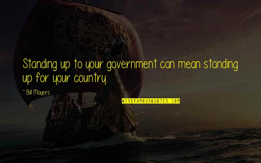 Basov Quotes By Bill Moyers: Standing up to your government can mean standing