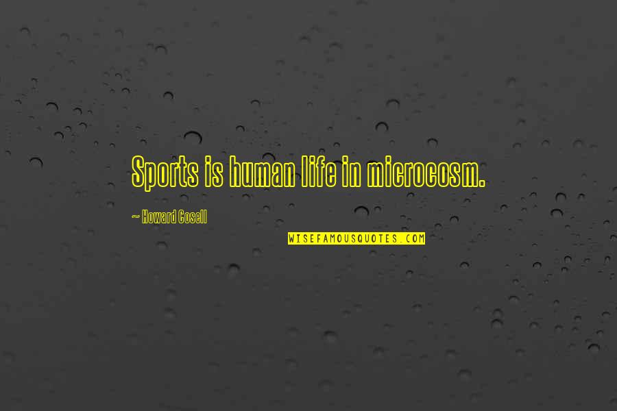 Basov Quotes By Howard Cosell: Sports is human life in microcosm. Basov Quotes By Howard Cosell: Sports is human life in microcosm.