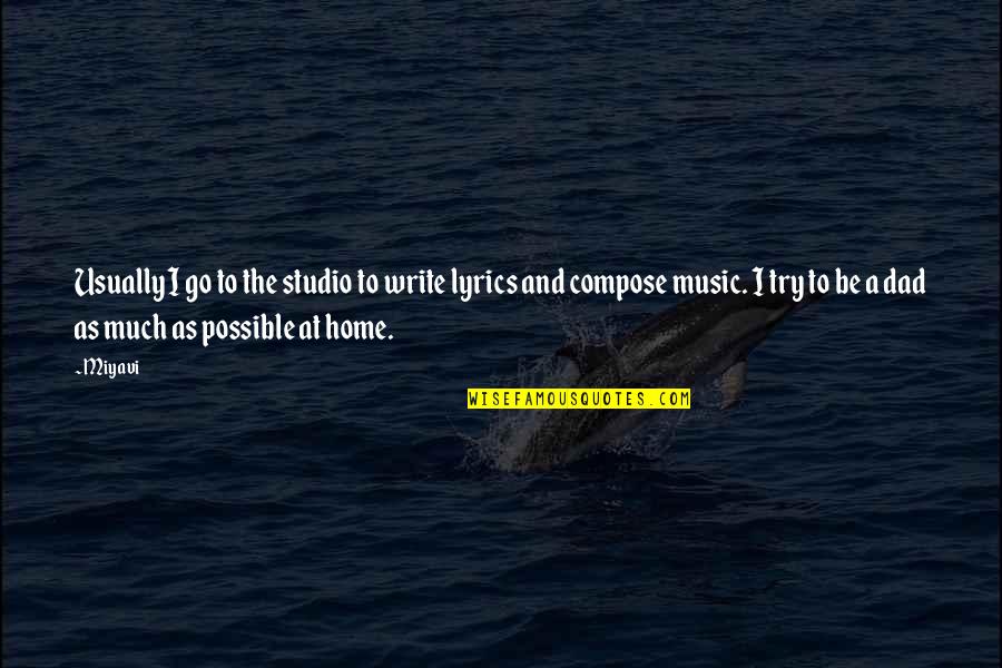 Basovi Quotes By Miyavi: Usually I go to the studio to write Basovi Quotes By Miyavi: Usually I go to the studio to write