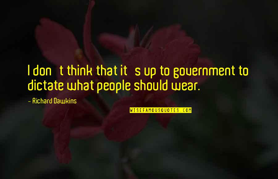 Basque Country Quotes By Richard Dawkins: I don't think that it's up to government