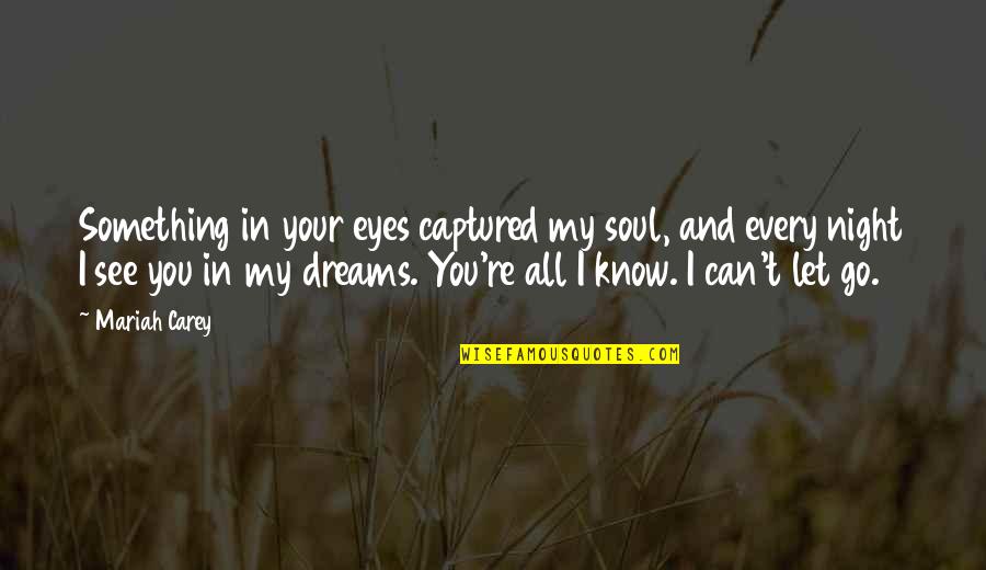 Basque Romantic Quotes By Mariah Carey: Something in your eyes captured my soul, and