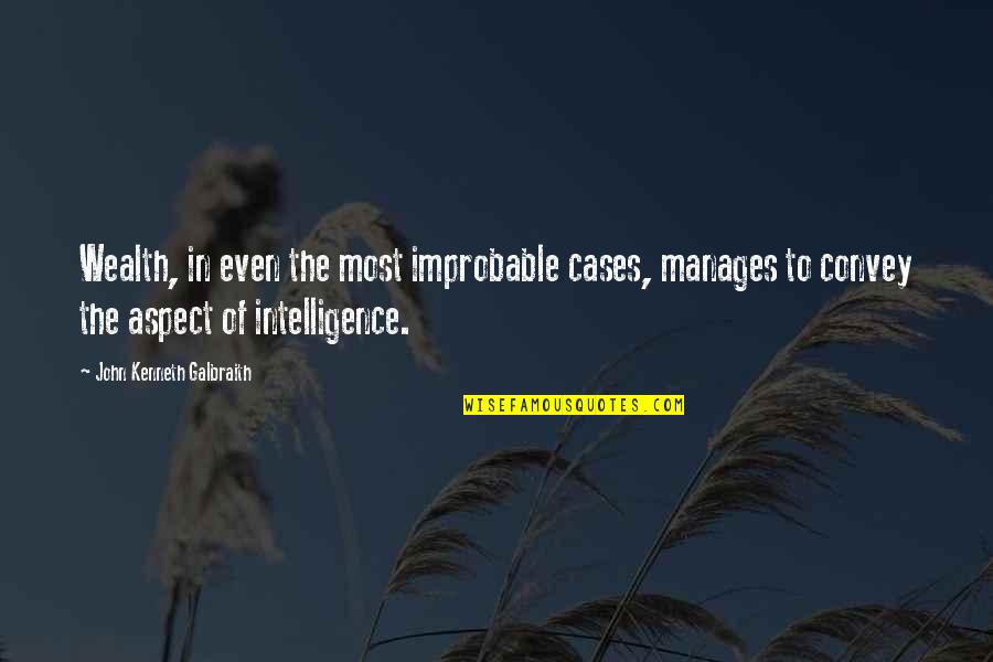 Basques In America Quotes By John Kenneth Galbraith: Wealth, in even the most improbable cases, manages Basques In America Quotes By John Kenneth Galbraith: Wealth, in even the most improbable cases, manages