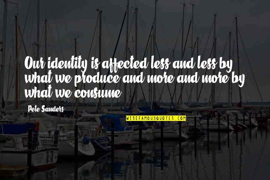 Basquille Quotes By Pete Sanders: Our identity is affected less and less by Basquille Quotes By Pete Sanders: Our identity is affected less and less by