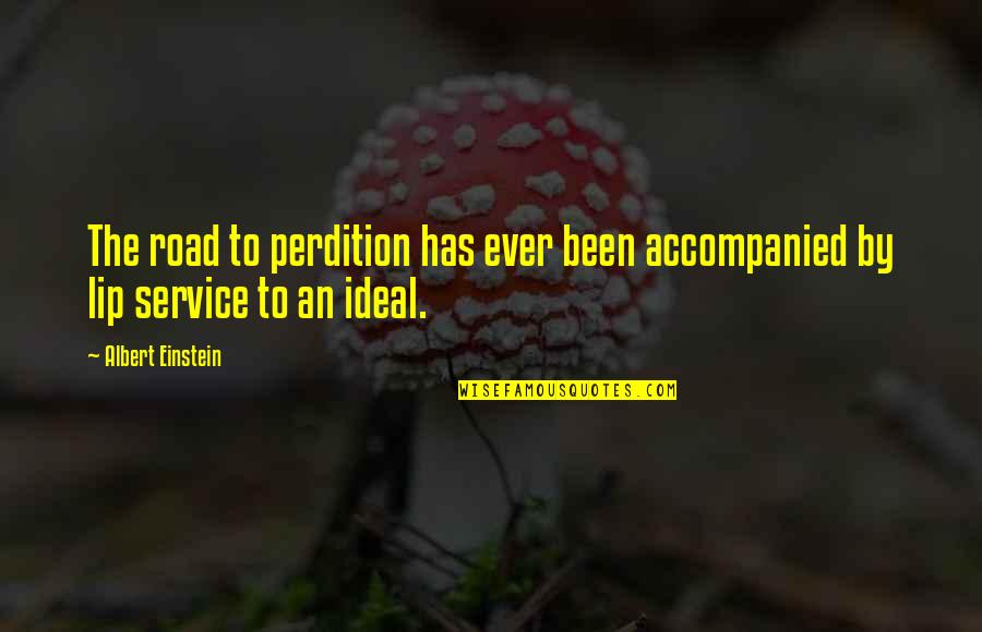 Basquin Equation Quotes By Albert Einstein: The road to perdition has ever been accompanied