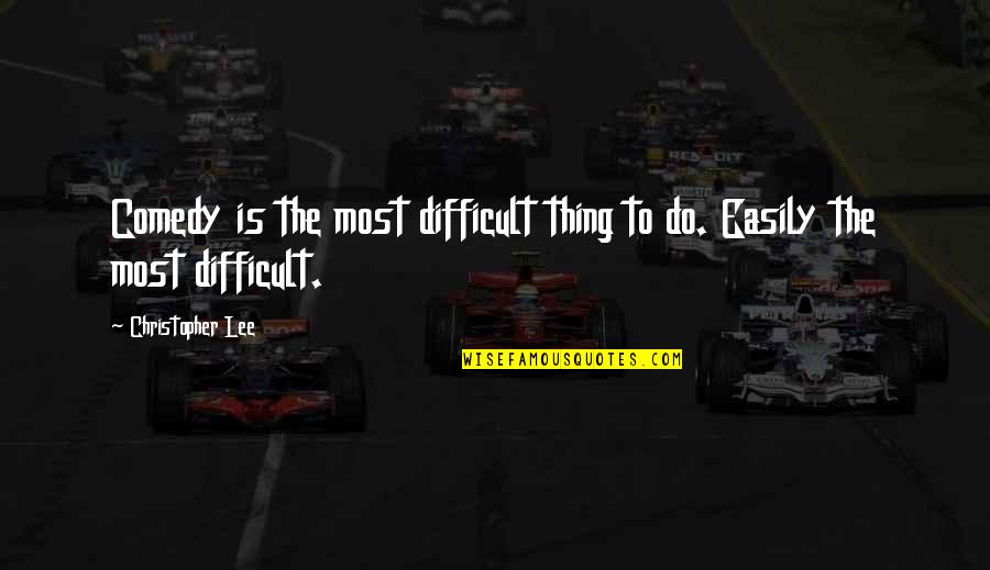 Basquin Equation Quotes By Christopher Lee: Comedy is the most difficult thing to do. Basquin Equation Quotes By Christopher Lee: Comedy is the most difficult thing to do.
