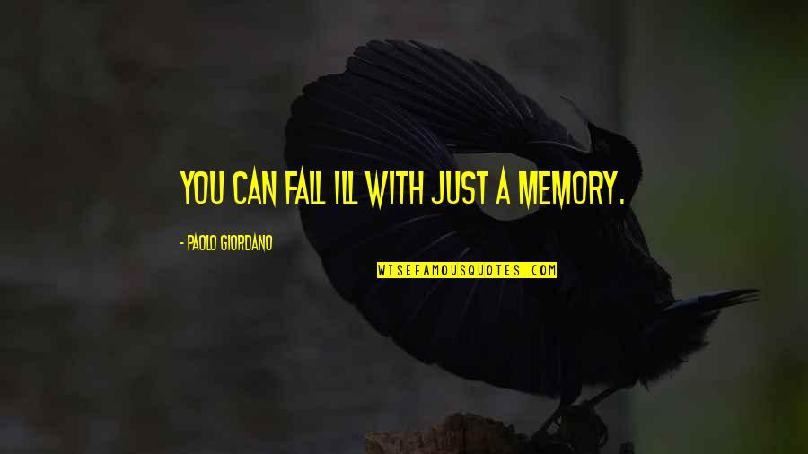 Basquins Equation Quotes By Paolo Giordano: You can fall ill with just a memory. Basquins Equation Quotes By Paolo Giordano: You can fall ill with just a memory.