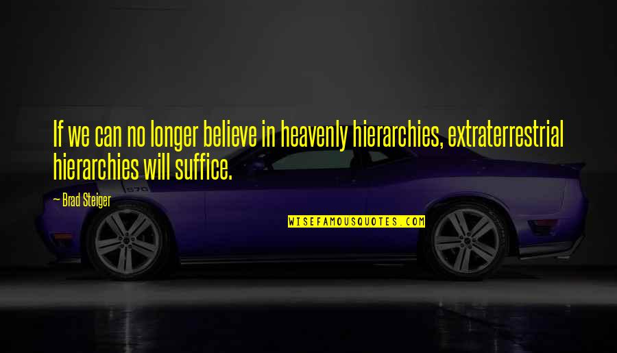 Basro Shop Quotes By Brad Steiger: If we can no longer believe in heavenly